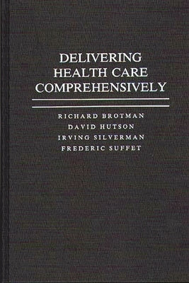 Delivering Health Care Comprehensively by Brotman, Richard