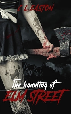 The haunting of Elm Street by Easton, C. L.