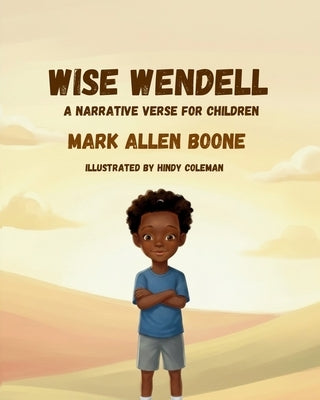 Wise Wendell: A Narrative Verse for Children by Boone, Mark Allen