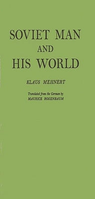 Soviet Man and His World. by Mehnert, Klaus