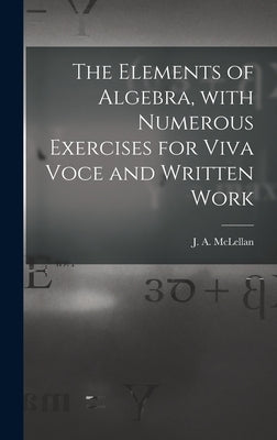 The Elements of Algebra, With Numerous Exercises for Viva Voce and Written Work [microform] by McLellan, J. a. (James Alexander) 18