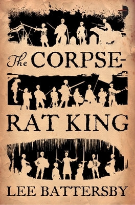 The Corpse-Rat King by Battersby, Lee