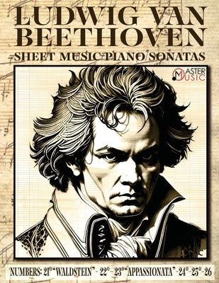 Ludwig Van Beethoven - Sheet Music: Piano Sonatas Numbers: 21°Waldstein- 22° 23°Appassionata-24°-25°-26° ISBN-SKU: by Beethoven, Ludwig Van
