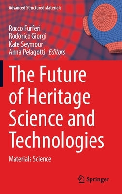 The Future of Heritage Science and Technologies: Materials Science by Furferi, Rocco