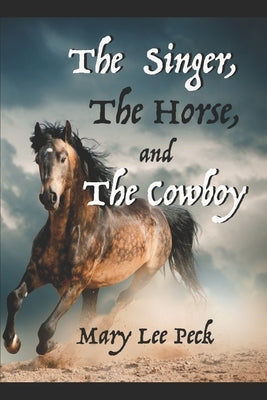 The Singer, The Horse, and The Cowboy by Peck, Mary Lee