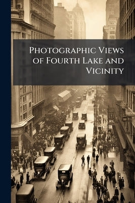 Photographic Views of Fourth Lake and Vicinity by Anonymous