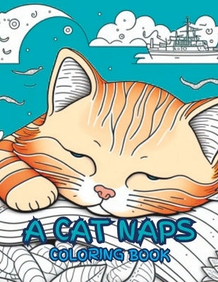 A Cat Naps Coloring Book: "Relax and Unleash Your Creativity with Whimsical Cats Daydreaming" by Rearick, Stryker