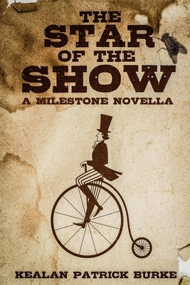 The Star of the Show: A Milestone Novella by Burke, Kealan Patrick