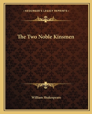 The Two Noble Kinsmen by Shakespeare, William