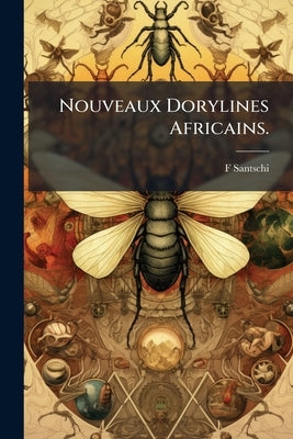 Nouveaux Dorylines Africains. by Santschi, F.
