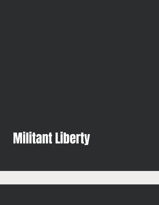 Militant Liberty by K, Andrew