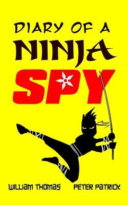 Diary of a Ninja Spy by Patrick, Peter