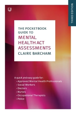 The Pocketbook Guide to Mental Health Act Assessments 3e by Barcham, Claire