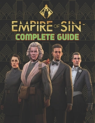 Empire Of Sin: COMPLETE GUIDE: Best Tips, Tricks, Walkthroughs and Strategies to Become a Pro Player by Little, Erin