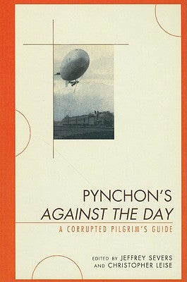 Pynchon's Against the Day: A Corrupted Pilgrim's Guide by Severs, Jeffrey