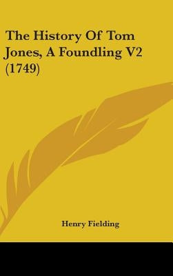The History Of Tom Jones, A Foundling V2 (1749) by Fielding, Henry