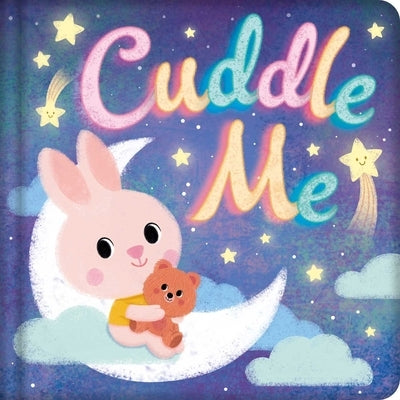 Cuddle Me: Padded Board Book by Igloobooks