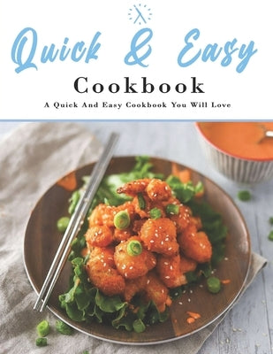 Quick And Easy Cookbook: A Quick And Easy Cookbook You Will Love by Stone, John