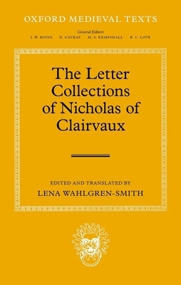 The Letter Collections of Nicholas of Clairvaux by Wahlgren-Smith, Lena
