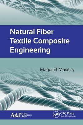 Natural Fiber Textile Composite Engineering by El Messiry, Magdi
