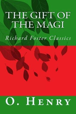 The Gift of the Magi (Richard Foster Classics) by Henry, O.