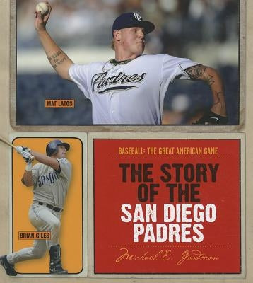 The Story of the San Diego Padres by Goodman, Michael E.
