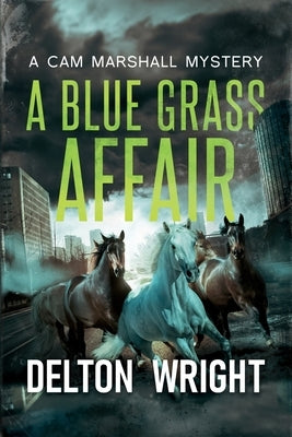 A Blue Grass Affair: A Cam Marshall Mystery by Wright, Delton
