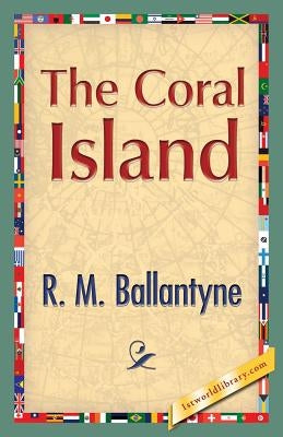 The Coral Island by Ballantyne, Robert Michael