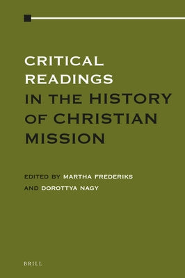 Critical Readings in the History of Christian Mission: Volume 1 by Frederiks, Martha