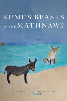 Rumi's Beasts in the Mathnawi by Graef, I. a.