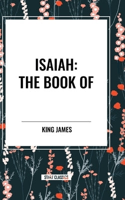 Isaiah: The Book of by James, King