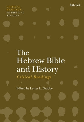 The Hebrew Bible and History: Critical Readings by Grabbe, Lester L.