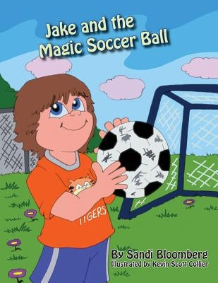 Jake and the Magic Soccer Ball by Bloomberg, Sandi