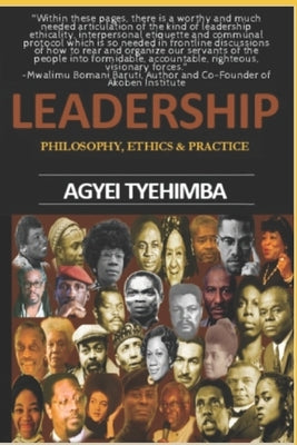 Leadership: Philosophy Ethics & Practice by Tyehimba, Agyei