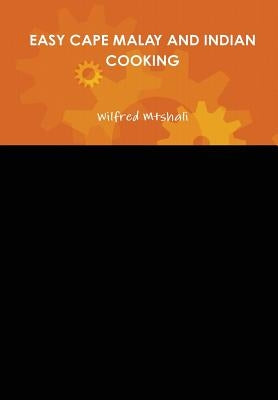 Easy Cape Malay and Indian Cooking by Mtshali, Wilfred