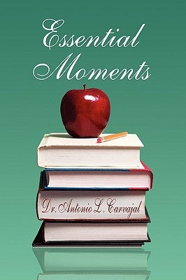 Essential Moments by Carvajal, Antonio L.