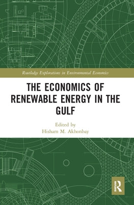 The Economics of Renewable Energy in the Gulf by Akhonbay, Hisham M.