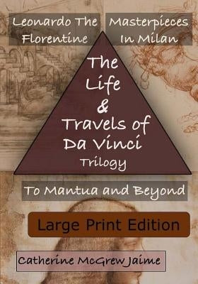 The Life and Travels of Da Vinci Trilogy: {Large Print Edition} by Jaime, Catherine McGrew