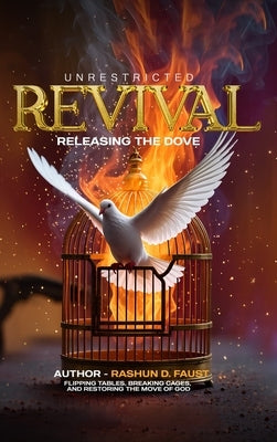 Unrestricted Revival: Release the Dove by Faust, Rashun