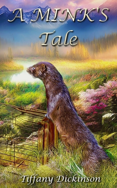 A Mink's Tale by Dickinson, Tiffany