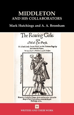 Middleton and His Collaborators by Hutchings, Mark