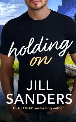 Holding On by Sanders, Jill