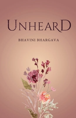 Unheard by Bhargava, Bhavini