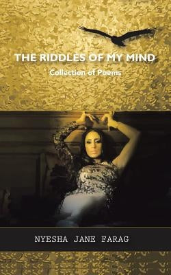 The Riddles of My Mind: Collection of Poems by Farag, Nyesha Jane
