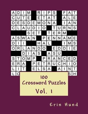 100 Crossword Puzzles Vol. 1 by Hund, Erin