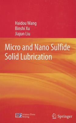 Micro and Nano Sulfide Solid Lubrication by Wang, Haidou