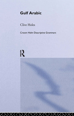 Gulf Arabic by Holes, Clive