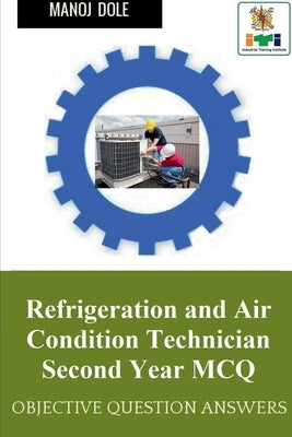 Refrigeration and Air Condition Technician Second Year MCQ by Dole, Manoj