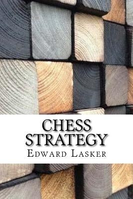 Chess Strategy by Lasker, Edward