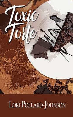 Toxic Torte by Pollard-Johnson, Lori